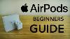 Airpods Complete Beginners Guide